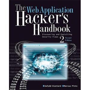 Dafydd Stuttard The Web Application Hacker'S Handbook: Finding And  Exploiting Security Flaws 2e