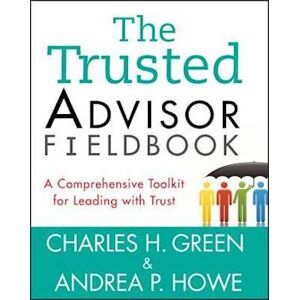 Charles H. Green The Trusted Advisor Fieldbook
