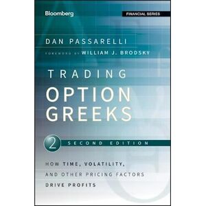 Dan Passarelli Trading Option Greeks 2e – How Time, Volatility And Other Pricing Factors Drive Profits