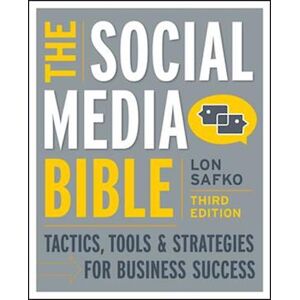 Lon Safko The Social Media Bible 3e – Tactics, Tools And Strategies For Business Success