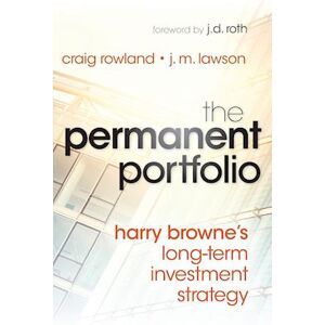 C. Rowland The Permanent Portfolio – Harry Browne'S Long–term Investment Strategy