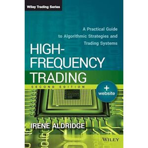 Irene Aldridge High–frequency Trading + Website, Second Edition –  A Practical Guide To Algorithmic Strategies And Trading Systems