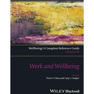 Work And Wellbeing – Wellbeing – A Complete Reference Guide Vol 3