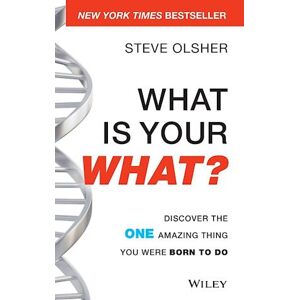 Steve Olsher What Is Your What? – Discover The One Amazing Thing You Were Born To Do