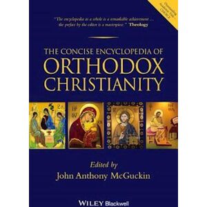 John Anthony Mcguckin The Concise Encyclopedia Of Orthodox Christianity