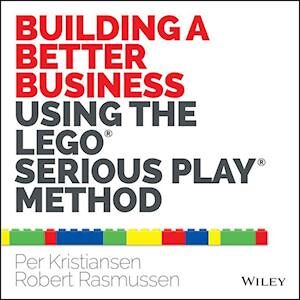 Per Kristiansen Building A Better Business Using The Lego Serious Play Method