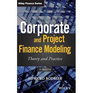Edward Bodmer Corporate And Project Finance Modeling – Theory And Practice + Ws