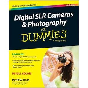 David D. Busch Digital Slr Cameras & Photography For Dummies, 5e