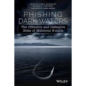 C. Hadnagy Phishing Dark Waters – The Offensive And Defensive Sides Of Malicious Emails