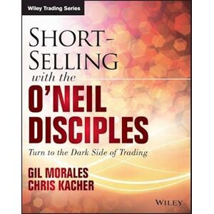 Gil Morales Short–selling With The O'Neil Disciples – Turn To The Dark Side Of Trading