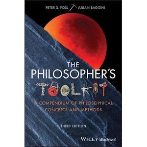 Peter S. Fosl The Philosopher'S Toolkit – A Compendium Of Philosophical Concepts And Methods, 3rd Edition