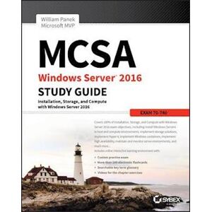 W. Panek Mcsa Windows Server 2016 Study Guide – Exam 70–740