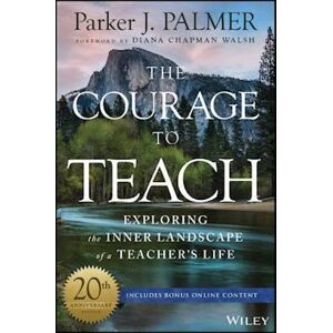 Parker J. Palmer The Courage To Teach – Exploring The Inner Landscape Of A Teacher'S Life, 20th Anniversary Edition