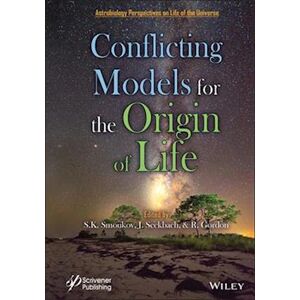 Stoyan K. Smoukov Conflicting Models For The Origin Of Life