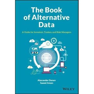 Alexander Denev The Book Of Alternative Data – A Guide For Investors, Traders And Risk Managers