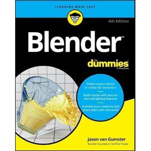 Jason van Gumster Blender For Dummies, 4th Edition