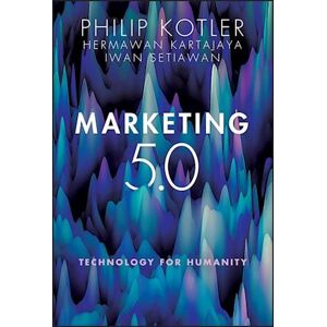 Philip Kotler Marketing 5.0 – Technology For Humanity