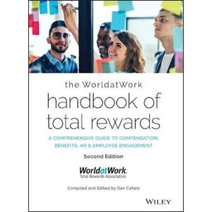 The Worldatwork Handbook Of Total Rewards – A Comprehensive Guide To Compensation, Benefits, Hr & Employee Engagement  (Second Edition)