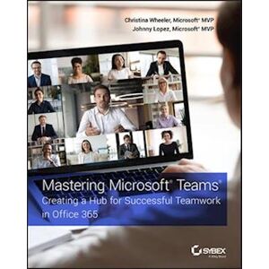 Christina Wheeler Mastering Microsoft Teams – Creating A Hub For Successful Teamwork In Office 365