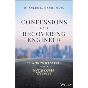 Charles L. Marohn, Jr Confessions Of A Recovering Engineer – Transportation For A Strong Town