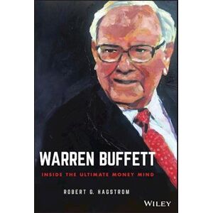 Robert G. Hagstrom Warren Buffett – Inside The Ultimate Money Mind