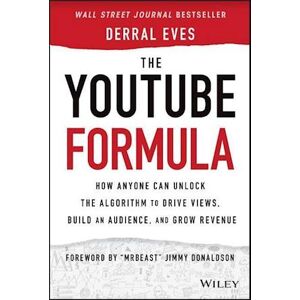 Derral Eves The Youtube Formula – How Anyone Can Unlock The Algorithm To Drive Views, Build An Audience, And Grow Revenue