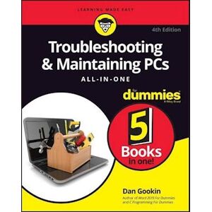 Dan Gookin Troubleshooting & Maintaining Pcs All–in–one For Dummies, 4th Edition