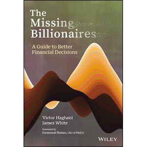 Victor Haghani The Missing Billionaires: A Guide To Better Financ Ial Decisions
