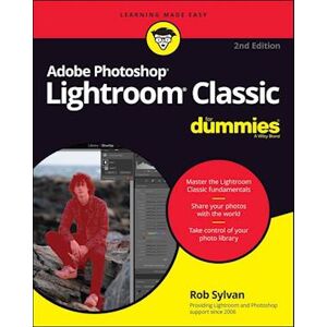 Rob Sylvan Adobe Photoshop Lightroom Classic For Dummies, 2nd  Edition