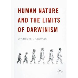 Whitley R. P. Kaufman Human Nature And The Limits Of Darwinism