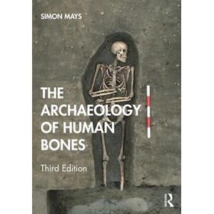 Simon Mays The Archaeology Of Human Bones