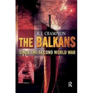 R. J. Crampton The Balkans Since The Second World War