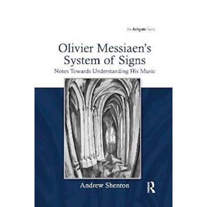 Andrew Shenton Olivier Messiaen'S System Of Signs