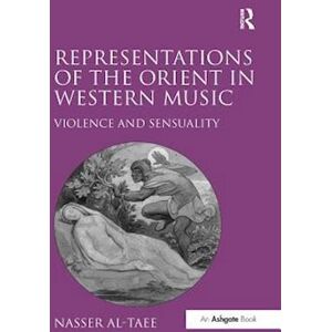 Nasser Al-Taee Representations Of The Orient In Western Music