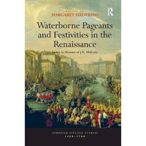 Waterborne Pageants And Festivities In The Renaissance