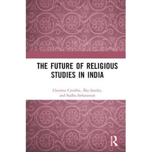 Clemens Cavallin The Future Of Religious Studies In India