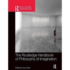 The Routledge Handbook Of Philosophy Of Imagination