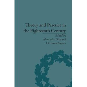 Alexander Dick Theory And Practice In The Eighteenth Century