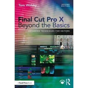 Tom Wolsky Final Cut Pro X Beyond The Basics