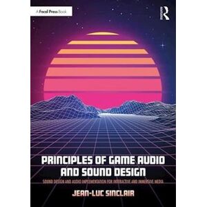 Jean-Luc Sinclair Principles Of Game Audio And Sound Design