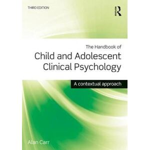 Alan Carr The Handbook Of Child And Adolescent Clinical Psychology