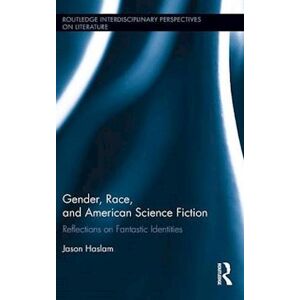 Jason Haslam Gender, Race, And American Science Fiction