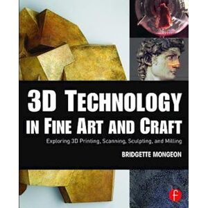 Bridgette Mongeon 3d Technology In Fine Art And Craft