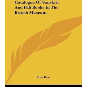 Ernst Haas Catalogue Of Sanskrit And Pali Books In The British Museum