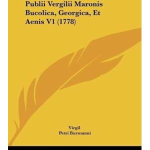 Virgil Publii Vergilii Maronis Bucolica, Georgica, Et Aenis V1 (1778)