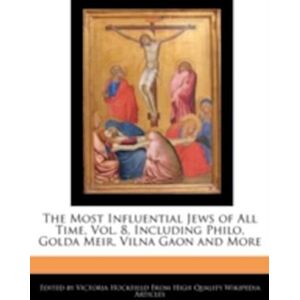 Victoria Hockfield An Unauthorized Guide To The Most Influential Jews Of All Time, Vol. 8, Including Philo, Golda Meir, Vilna Gaon And More