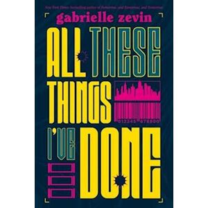 Gabrielle Zevin All These Things I'Ve Done