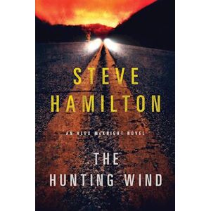 Steve Hamilton The Hunting Wind: An Alex Mcknight Mystery