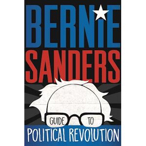 Bernie Sanders Guide To Political Revolution