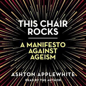 Ashton Applewhite This Chair Rocks